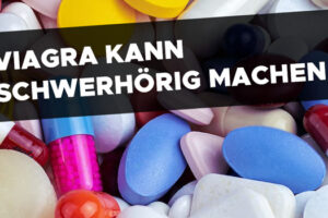 Viagra kann Schwerhörigkeit verursachen